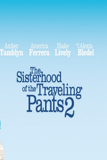 دانلود فیلم The Sisterhood of the Traveling Pants 2 2008