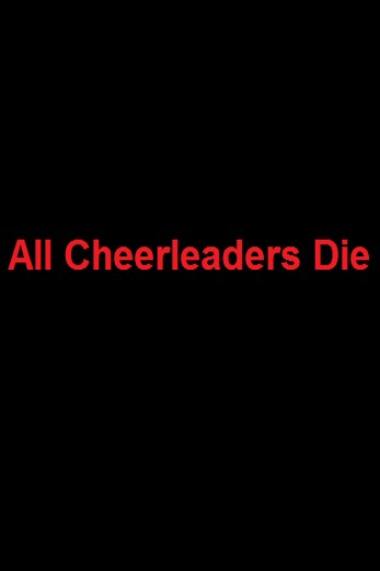 دانلود فیلم All Cheerleaders Die 2013
