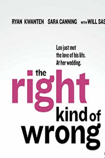 دانلود فیلم The Right Kind of Wrong 2013
