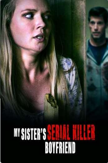 دانلود فیلم My Sisters Serial Killer Boyfriend 2023